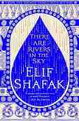 There are Rivers in the Sky - Elif Shafak - 