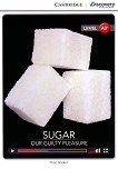 Cambridge Discovery Education Interactive Readers - Level A2+: Sugar. Our Guilty Pleasure - 