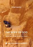 The Body of God: Word and Image in Ancient Egypt - 