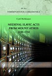 Medieval Slavic Acts from Mount Athos 1230 - 1734 - 