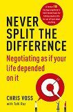 Never Split the Difference: Negotiating as if Your Life Depended on It - Chris Voss, Tahl Raz - 