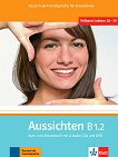 Aussichten - ниво B1.2: Учебник и учебна тетрадка Учебна система по немски език - учебна тетрадка