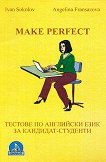Make Perfect: Тестове по английски език за кандидат-студенти - помагало