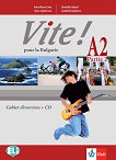 Vite! Pour la Bulgarie - ниво А2: Учебна тетрадка по френски език  за 12. клас + CD - помагало