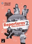 Reporteros internacionales - ниво 2 (A1 - A2): Книга за учителя по испански език - 
