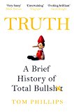 Truth: A Brief History of Total Bullshit - 