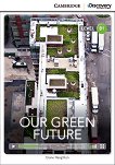 Cambridge Discovery Education Interactive Readers - Level B1: Our Green Future + онлайн материали - 