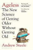 Ageless: The New Science of Getting Older Without Getting Old - Andrew Steele - 