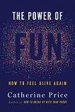 The Power of Fun: How to Feel Alive Again - 