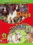 Macmillan Children's Readers: Dogs. The Big Show - level 4 BrE - 