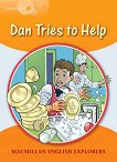 Macmillan Explorers - level 4: Dan Tries to Help - 