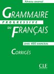 Grammaire progressive du francais: Niveau avance - avec 400 exercises Corriges - 