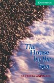 Cambridge English Readers -  3: Lower/Intermediate : The House by the Sea - Patricia Aspinall - 