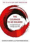 The Courage To Be Disliked - Ichiro Kishimi, Fumitake Koga - 