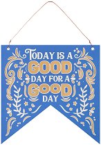  -   Today is a good day for a good day - 